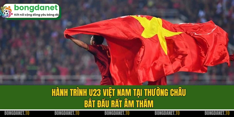 Hành trình U23 Việt Nam tại Thường Châu bắt đầu rất âm thầm