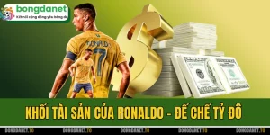 Khối Tài Sản Của Ronaldo - Đế Chế Tỷ Đô Không Thể Phá Vỡ