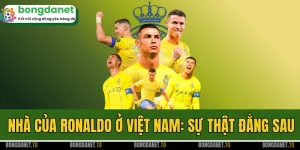 Nhà Của Ronaldo Ở Việt Nam: Sự Thật Đằng Sau Câu Chuyện
