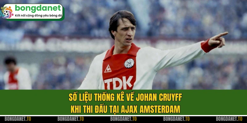 Số liệu thống kê về Johan Cruyff khi thi đấu tại Ajax Amsterdam
