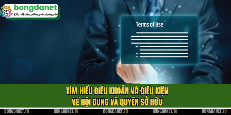 Tìm hiểu điều khoản và điều kiện về nội dung và quyền sở hữu