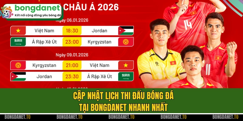 Cập nhật lịch thi đấu bóng đá tại Bongdanet nhanh nhất