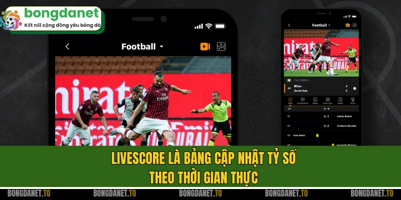 Livescore là bảng cập nhật tỷ số theo thời gian thực
