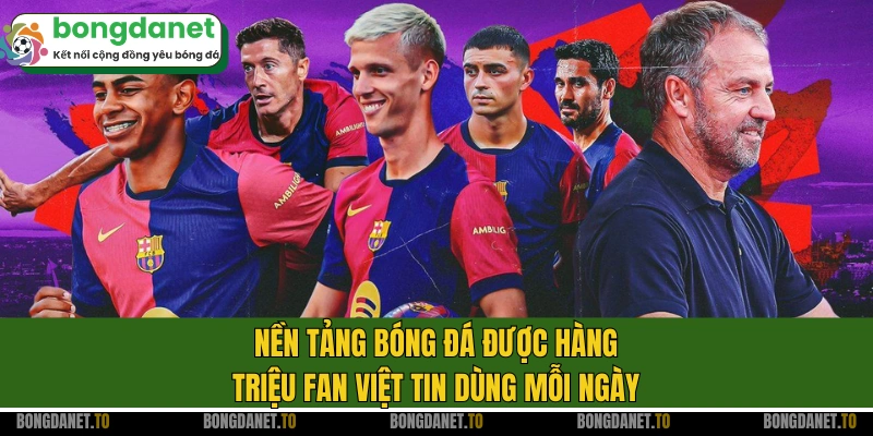 Nền tảng bóng đá được hàng triệu fan Việt tin dùng mỗi ngày